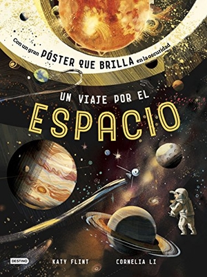 Flint, Katy / Cornelia Li. Un viaje por el espacio. Destino Infantil & Juvenil, 2018.