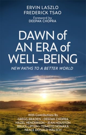 Laszlo, Ervin / Frederick Tsao. Dawn of an Era of Wellbeing - New Paths to a Better World. Select Books (NY), 2021.