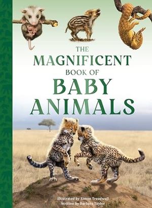 Taylor, Barbara. The Magnificent Book of Baby Animals. Weldon Owen Children's Books, 2024.