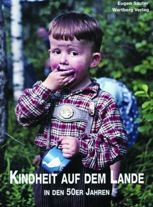 Sauter, Eugen. Kindheit auf dem Lande in den 50er Jahren - Photographien aus den 50er Jahren. Wartberg Verlag, 2011.
