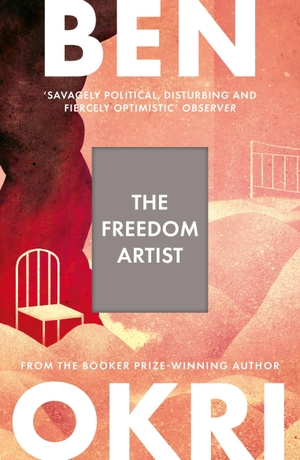 Okri, Ben. The Freedom Artist. Bloomsbury Publishing PLC, 2026.