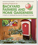 Building Projects for Backyard Farmers and Home Gardeners