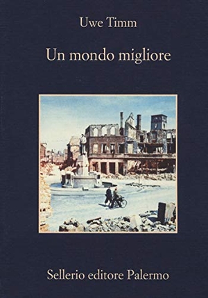 Timm, Uwe. Un mondo migliore. , 2019.
