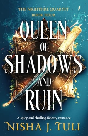 Tuli, Nisha J.. Queen of Shadows and Ruin - A spicy and thrilling fantasy romance. Second Sky, 2025.