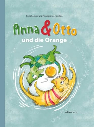 Lechner, Lucie / Franziska von Hanstein. Anna & Otto und die Orange - Ein Wendebuch mit Illustrationen von Sylvia Graupner. Buch & media, 2024.