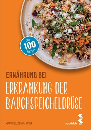 Nigl, Klaus / Johanna Picker. Ernährung bei Erkrankung der Bauchspeicheldrüse. Maudrich Verlag, 2021.