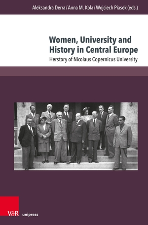 Derra, Aleksandra / Anna M. Kola et al (Hrsg.). Women, University and History in Central Europe - The Herstory of Nicolaus Copernicus University. V & R Unipress GmbH, 2026.