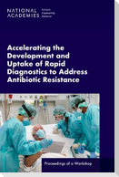 Accelerating the Development and Uptake of Rapid Diagnostics to Address Antibiotic Resistance