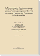 Die Untersuchung des Einströmungsvorganges beim Spritzguß und die sich hieraus ergebenden Richtlinien für die Strahlführung in der Gießform und die Gestaltung des Druckverlaufes in der Gießmaschine