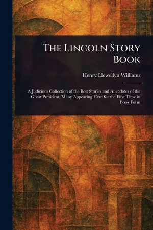 Williams, Henry Llewellyn. The Lincoln Story Book. Creative Media Partners, LLC, 2025.