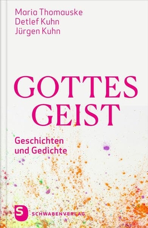 Thomauske, Maria / Kuhn, Detlev et al. Gottes Geist - Geschichten und Gedichte. Schwabenverlag AG, 2026.