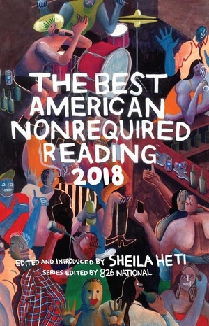 Heti, Sheila / 826 National. The Best American Nonrequired Reading 2018. HarperCollins, 2018.