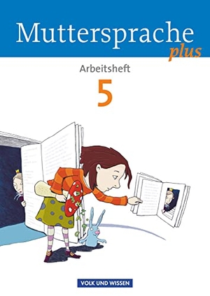 Döring, Bärbel / Gutzmann, Marion et al. Muttersprache plus 5. Schuljahr. Arbeitsheft - Allgemeine Ausgabe für Berlin, Brandenburg, Mecklenburg-Vorpommern, Sachsen-Anhalt, Thüringen. Volk u. Wissen Vlg GmbH, 2013.