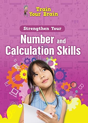 Navarro, Àngels. Strengthen Your Number and Calculation Skills. Rosen Publishing Group, Inc, 2022.