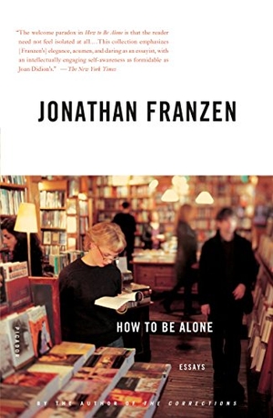 Franzen, Jonathan. How to Be Alone. ST MARTINS PR 3PL, 2003.