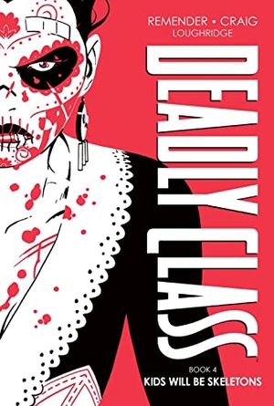 Remender, Rick. Deadly Class Deluxe Edition Book 4: Kids Will Be Skeletons. Image Comics, 2023.