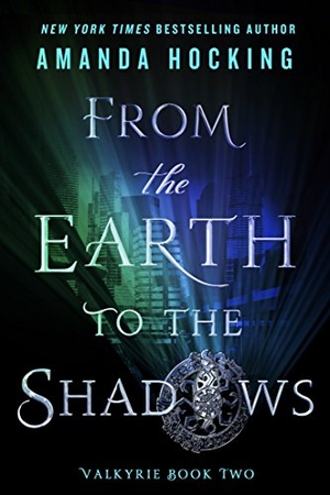 Hocking, Amanda. From the Earth to the Shadows. St. Martins Press-3PL, 2018.