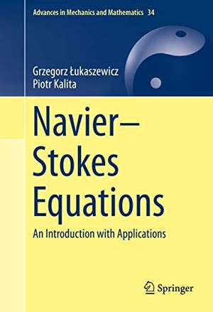 ¿Ukaszewicz, Grzegorz / Piotr Kalita. Navier-Stokes Equations - An Introduction with Applications. Springer, 2016.