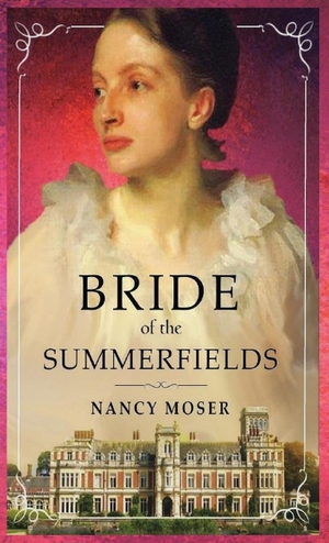 Moser, Nancy. Bride of the Summerfields. Mustard Seed Press, 2023.