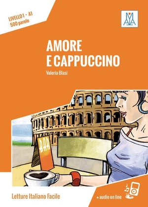Blasi, Valeria. Livello 01. Amore e cappuccino - Lektüre + Audiodateien als Download. Hueber Verlag GmbH, 2015.