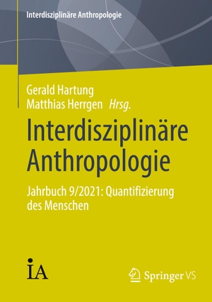 Hartung, Gerald / Matthias Herrgen (Hrsg.). Interdisziplinäre Anthropologie - Jahrbuch 9/2021: Quantifizierung des Menschen. Springer Gabler, 2024.