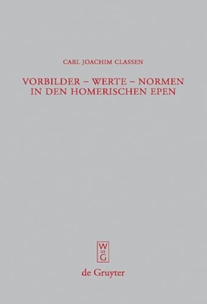 Classen, Carl Joachim. Vorbilder - Werte - Normen in den homerischen Epen. De Gruyter, 2008.