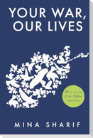 Your War, Our Lives