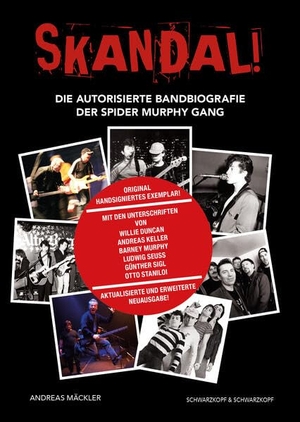 Mäckler, Andreas. SKANDAL! Die Spider Murphy Gang. - Die autorisierte Bandbiografie der Spider Murphy Gang. Aktualisierte und erweiterte Ausgabe. Original handsigniertes Exemplar! Mit den Unterschriften von Willie Duncan, Andreas Keller, Barney Murphy, Ludwig Seuss, Günther Sigl, Otto Staniloi!. Schwarzkopf + Schwarzkopf, 2024.