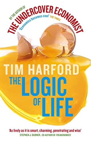 Harford, Tim. The Logic Of Life - Uncovering the New Economics of Everything. Sceptre, 2009.