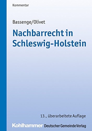 Bassenge, Peter / Carl-Theodor Olivet. Nachbarrecht in Schleswig-Holstein. Deutscher Gemeindeverlag, 2017.
