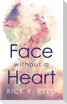 A Face without a Heart