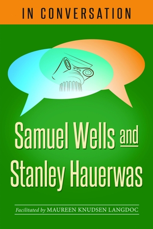 Wells, Samuel / Stanley Hauerwas. In Conversation - Samuel Wells and Stanley Hauerwas. Church Publishing, 2020.