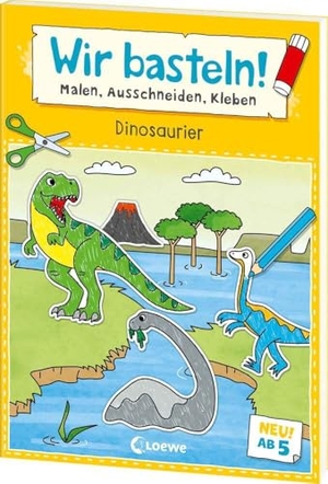 Wir basteln! ab 5 Jahren - Malen, Ausschneiden, Kleben - Dinosaurier - Fördert die Kreativität und motiviert durch die tollen Dino-Motive zum Selberbasteln. Loewe Verlag GmbH, 2025.