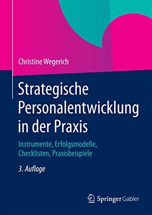 Wegerich, Christine. Strategische Personalentwicklung in der Praxis - Instrumente, Erfolgsmodelle, Checklisten, Praxisbeispiele. Springer Berlin Heidelberg, 2015.