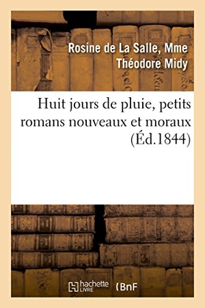 Midy. Huit jours de pluie, petits romans nouveaux et moraux. Hachette Livre, 2018.