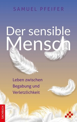 Pfeifer, Samuel. Der sensible Mensch - Leben zwischen Begabung und Verletzlichkeit. MOSAICSTONES, 2023.