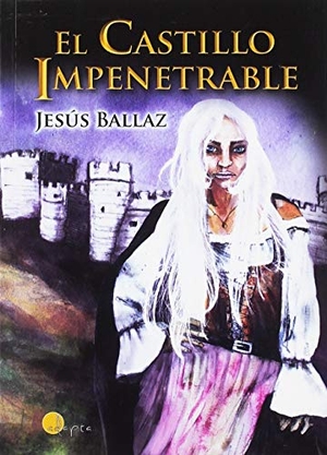 Ballaz Zabalza, Jesús. El castillo impenetrable. Adapta Editorial, 2015.