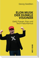 Elon Musk: Der dunkle Visionär