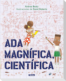 Ada Magnífica, Científica