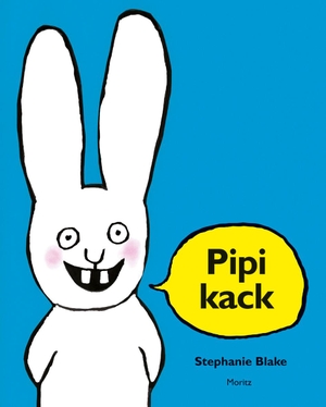 Blake, Stephanie. Pipikack. Moritz Verlag-GmbH, 2013.