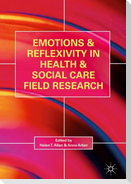 Emotions and Reflexivity in Health & Social Care Field Research