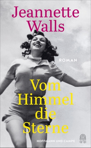 Walls, Jeannette. Vom Himmel die Sterne - Roman | Der neue Roman der Autorin des Weltbestsellers "Schloss aus Glas". Hoffmann und Campe Verlag, 2023.