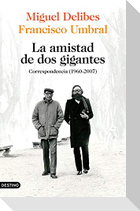 La amistad de dos gigantes : correspondencia, 1960-2007