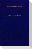 Der Liebe Tun. Gesammelte Werke und Tagebücher. 19. Abt. Bd. 14