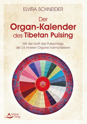 Schneider, Elvira. Der Organ-Kalender des Tibetan Pulsing - Mit der Kraft des Pulsschlags die 24 inneren Organe harmonisieren. Schirner Verlag, 2021.