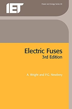 Wright, A. / P G Newbery. Electric Fuses. Institution of Engineering & Technology, 2004.
