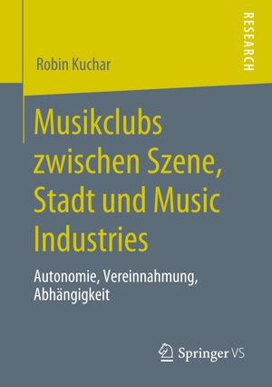 Kuchar, Robin. Musikclubs zwischen Szene, Stadt und Music Industries - Autonomie, Vereinnahmung, Abhängigkeit. Springer Fachmedien Wiesbaden, 2020.