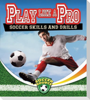 Play Like a Pro: Soccer Skills and Drills