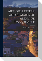 Memoir, Letters, and Remains of Alexis De Tocqueville