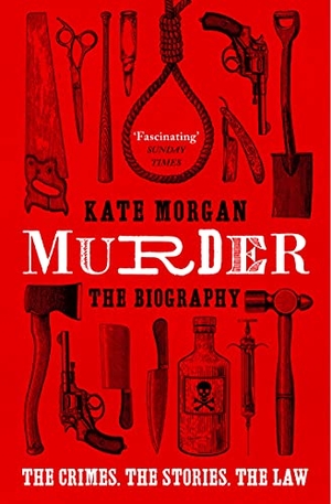 Morgan, Kate. Murder: The Biography. HarperCollins Publishers, 2022.